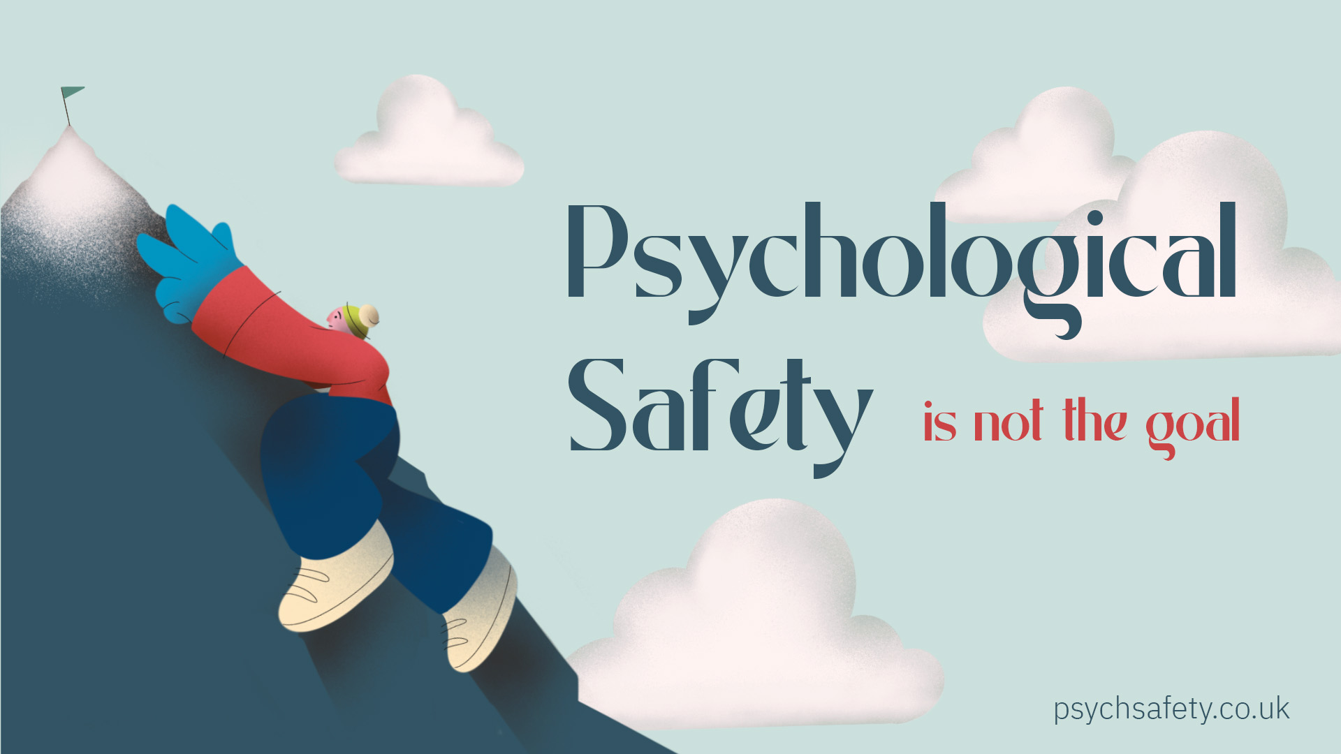 psychological safety is not the goal